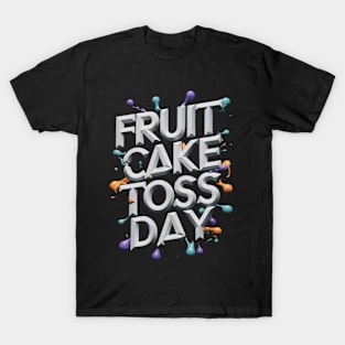 Fruitcake Toss Day T-Shirt